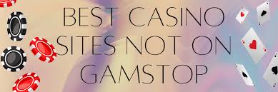 The Emergence of Slots and Casinos Not on Gamstop